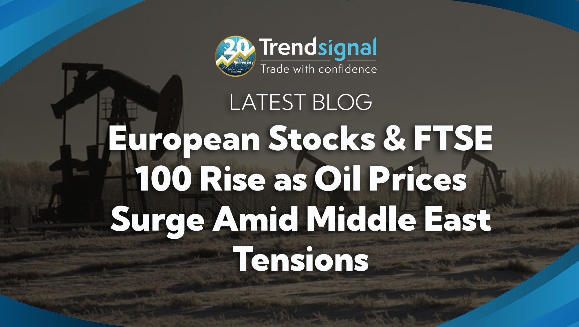 European Stocks & FTSE 100 Rise as Oil Prices Surge Amid Middle East Tensions 