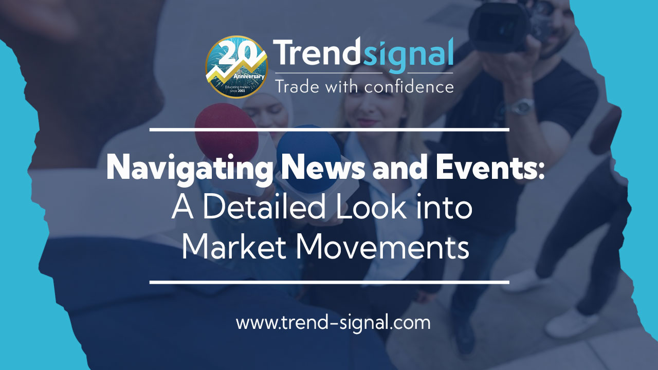 Navigating News and Events: A Detailed Look into Market Movements