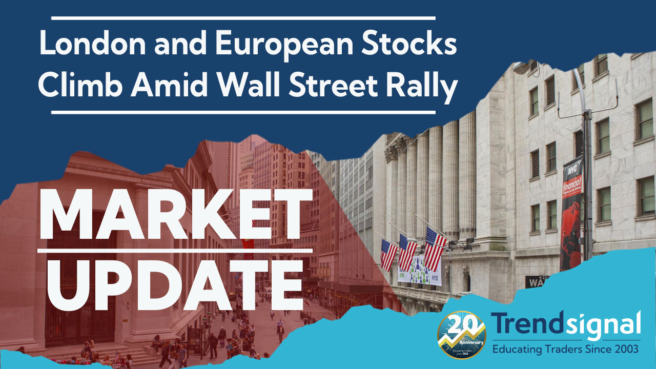 Market Update: London and European Stocks Climb Amid Wall Street Rally