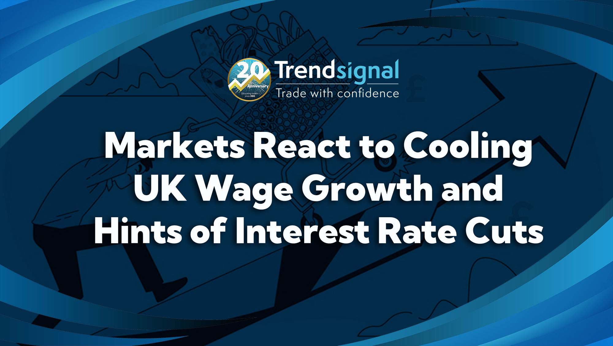 Markets React to Cooling UK Wage Growth and Hints of Interest Rate Cuts