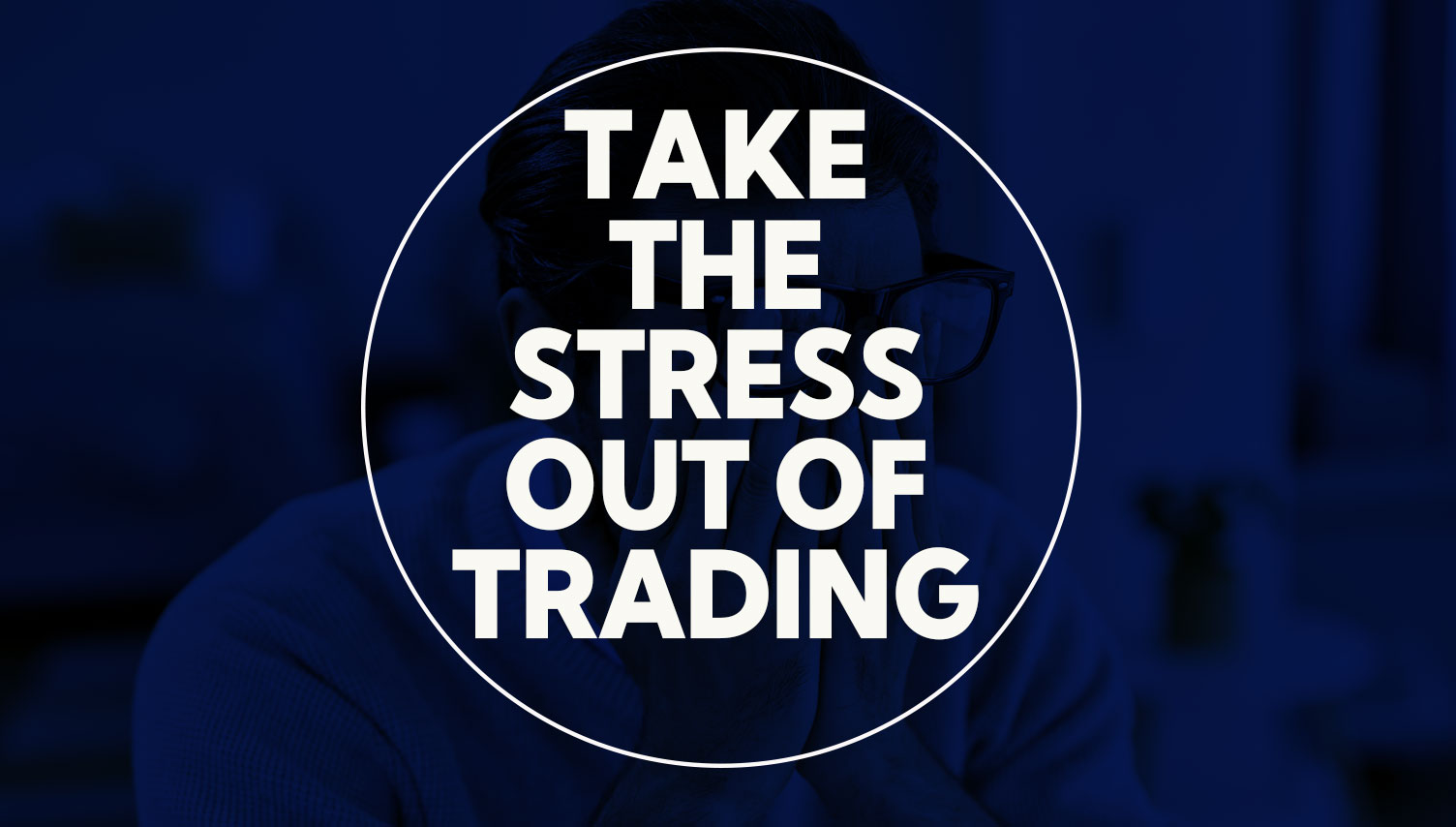 Take the Stress Out of Trading: 3 Practical Techniques for Success
